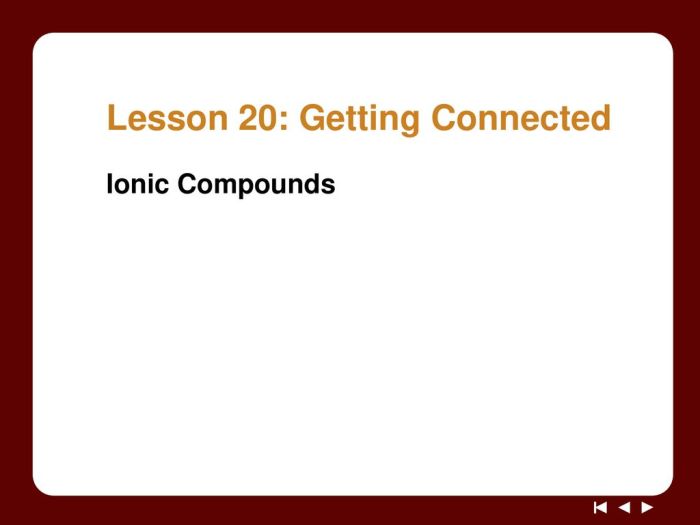 Lesson 20 getting connected ionic compounds