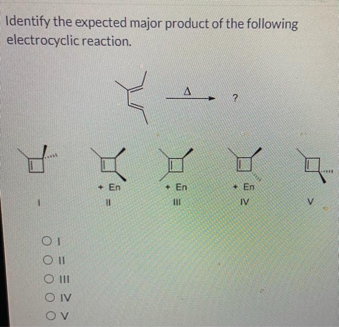 Identify the expected major product of the following reaction